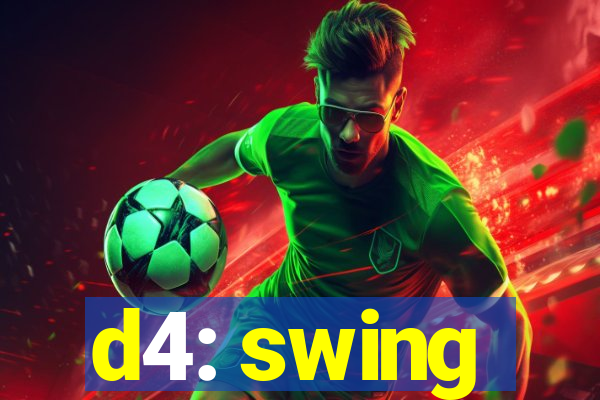 d4: swing